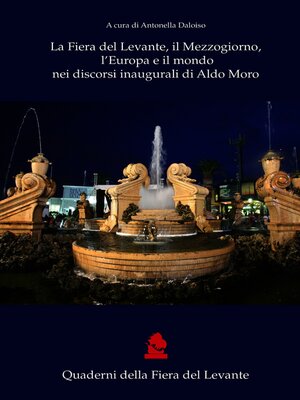 cover image of La Fiera del Levante, il Mezzogiorno, l'Europa e il mondo nei discorsi inaugurali di Aldo Moro